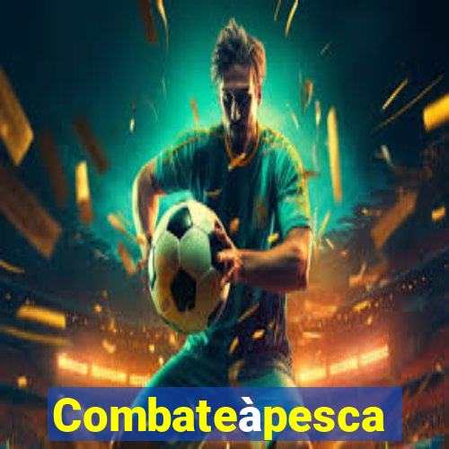 Combateàpesca