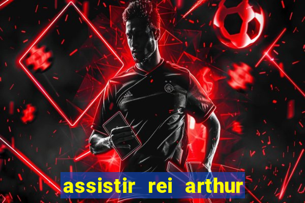 assistir rei arthur 2004 dublado