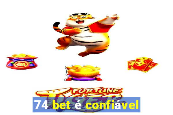 74 bet é confiável