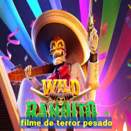 filme de terror pesado