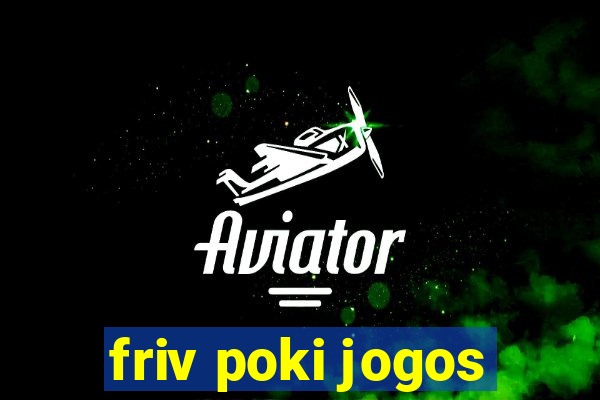 friv poki jogos