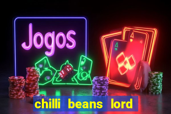 chilli beans lord of the rings