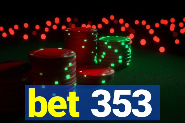 bet 353