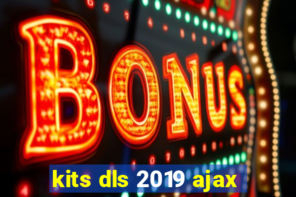 kits dls 2019 ajax