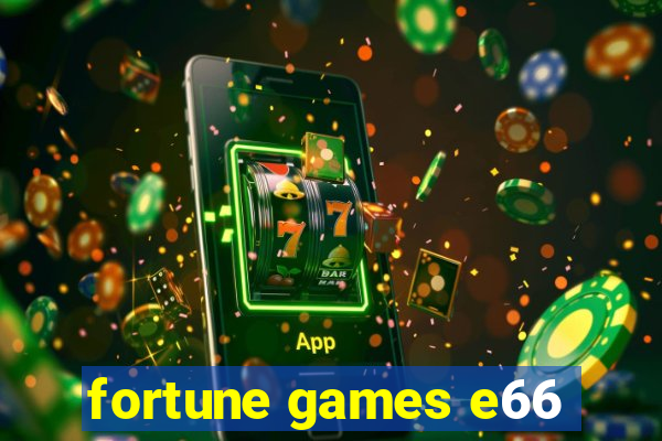 fortune games e66