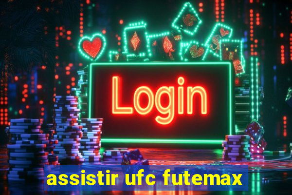 assistir ufc futemax