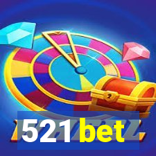 521 bet