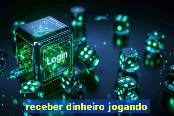 receber dinheiro jogando