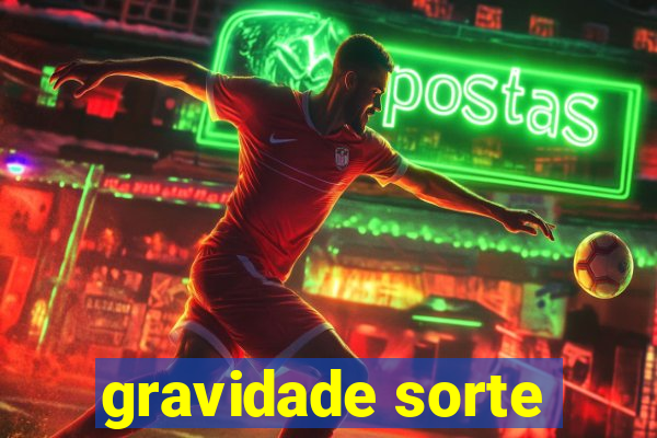 gravidade sorte