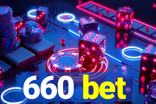 660 bet