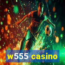 w555 casino