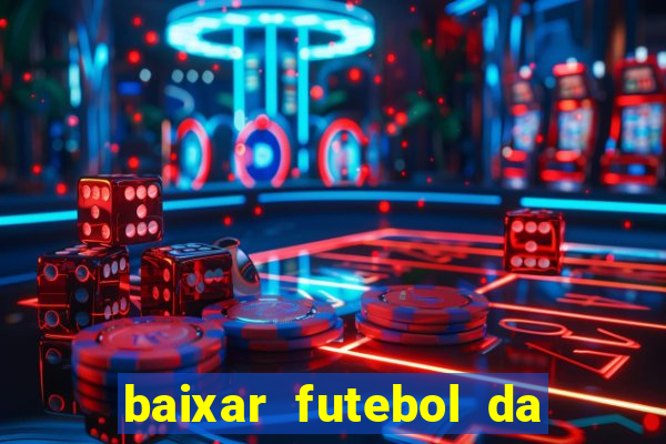 baixar futebol da hora 3.7 atualizado