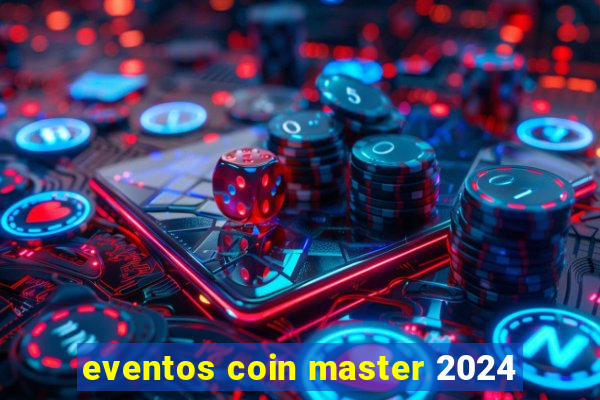 eventos coin master 2024