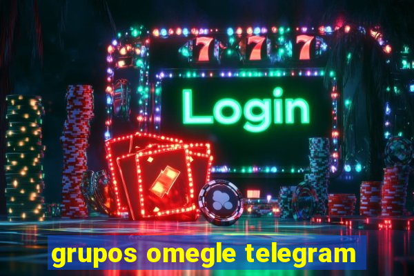 grupos omegle telegram