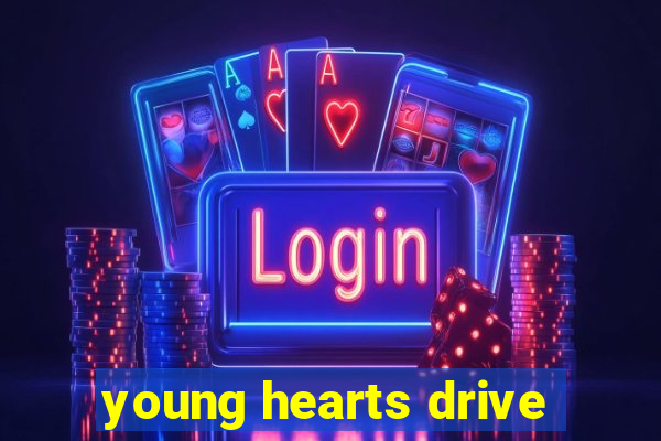 young hearts drive