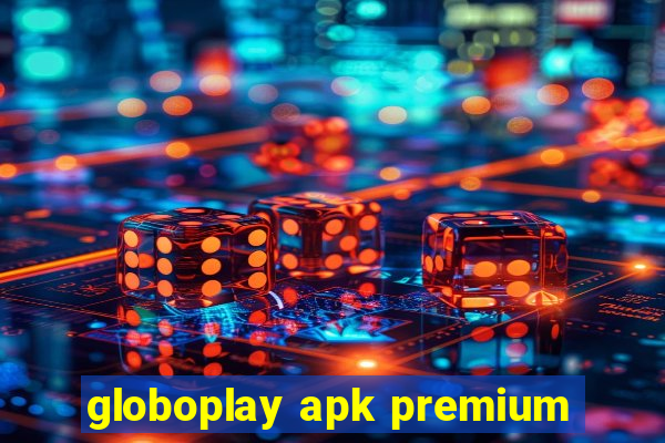 globoplay apk premium