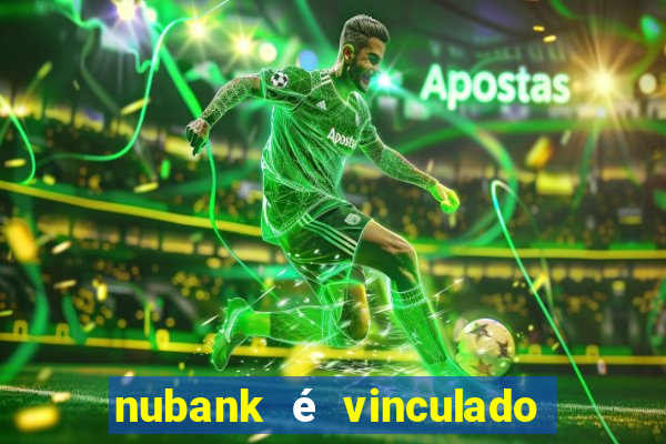 nubank é vinculado a qual banco