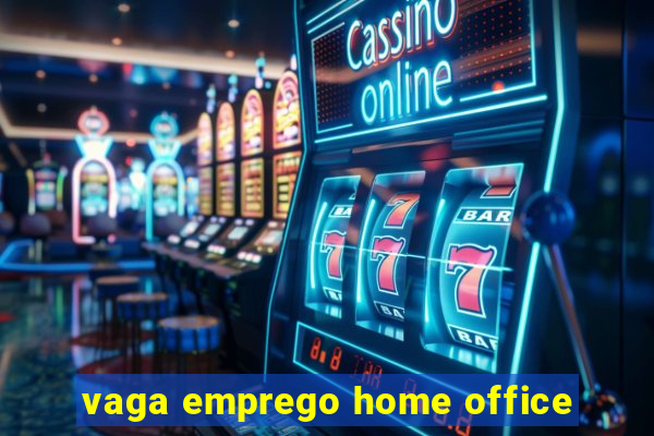 vaga emprego home office