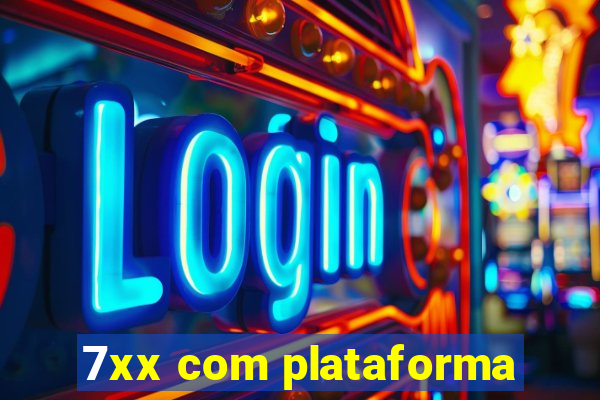 7xx com plataforma