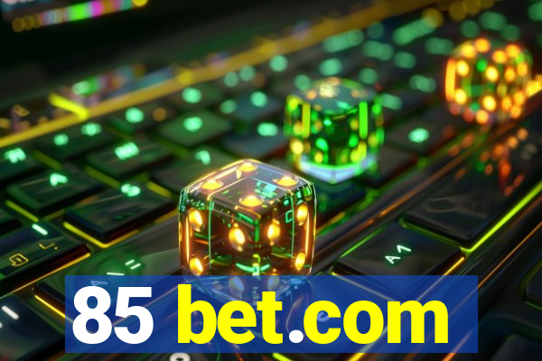 85 bet.com