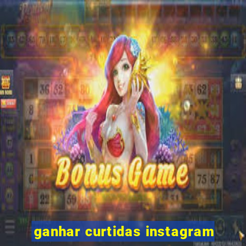 ganhar curtidas instagram