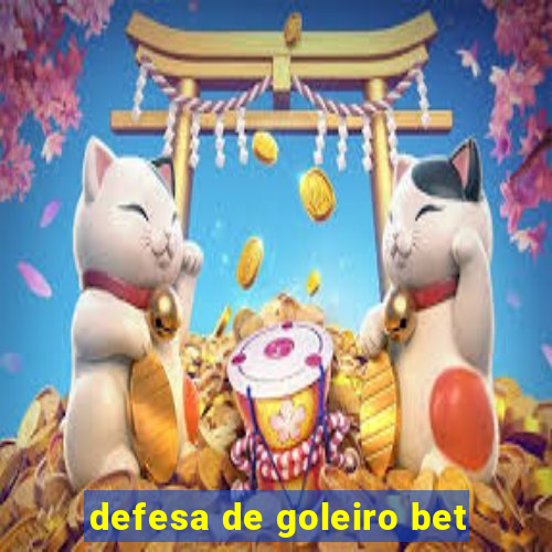 defesa de goleiro bet