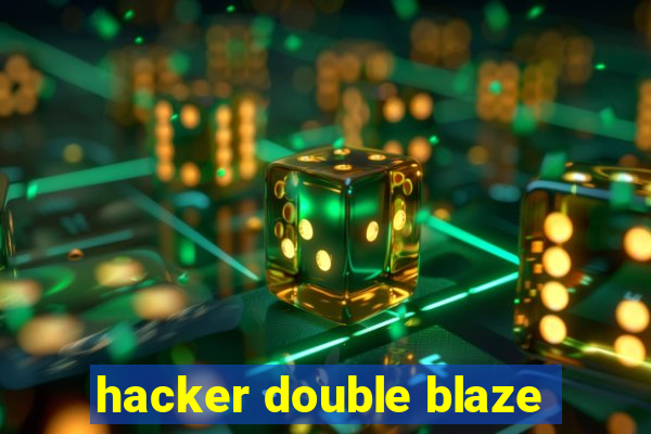 hacker double blaze