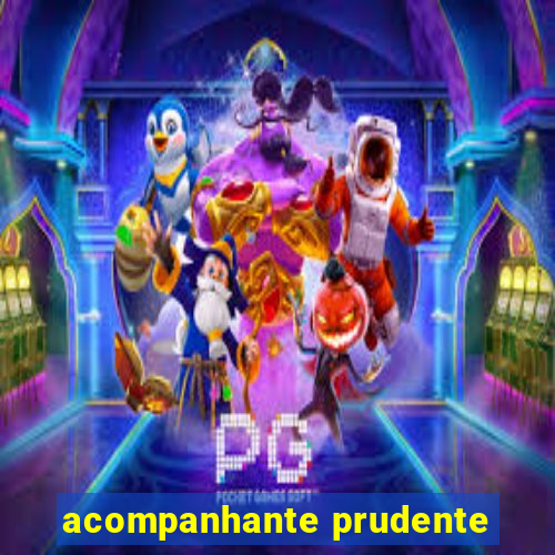 acompanhante prudente