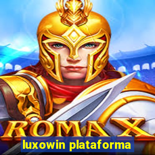 luxowin plataforma