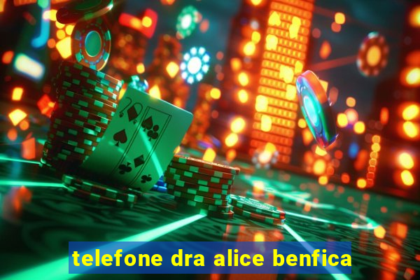 telefone dra alice benfica