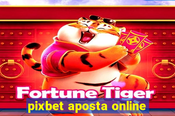 pixbet aposta online