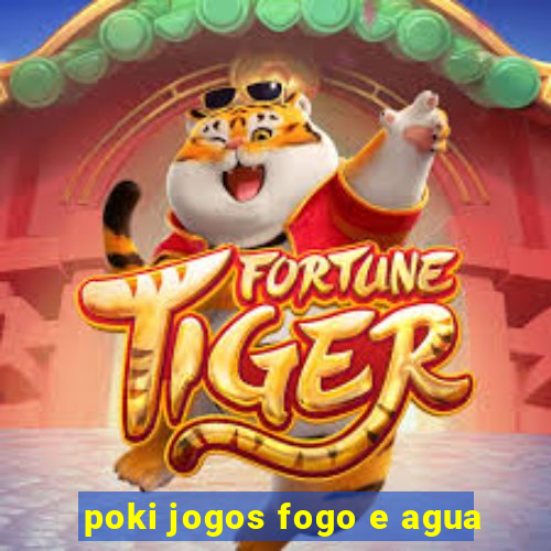 poki jogos fogo e agua