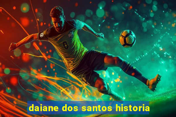 daiane dos santos historia