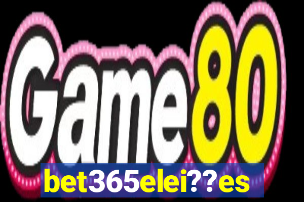 bet365elei??es