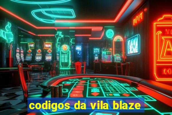 codigos da vila blaze