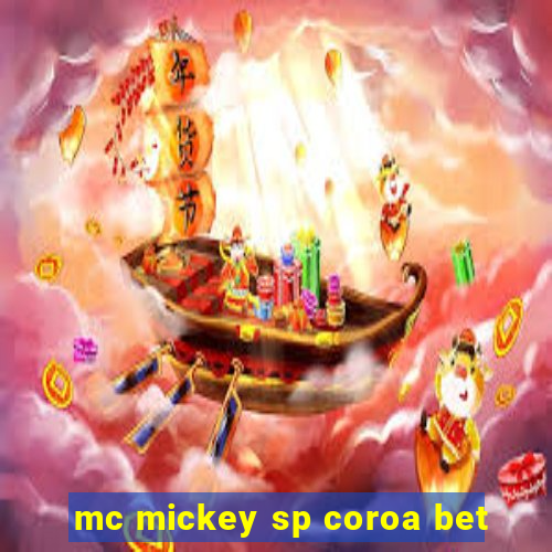 mc mickey sp coroa bet