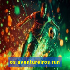 os aventureiros run