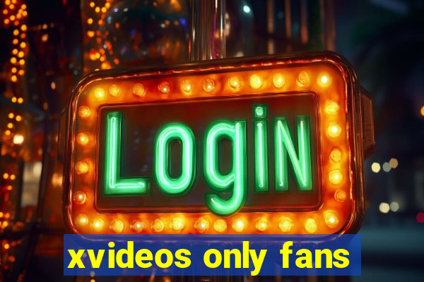 xvideos only fans