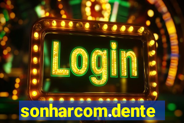 sonharcom.dente