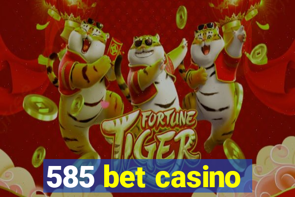 585 bet casino