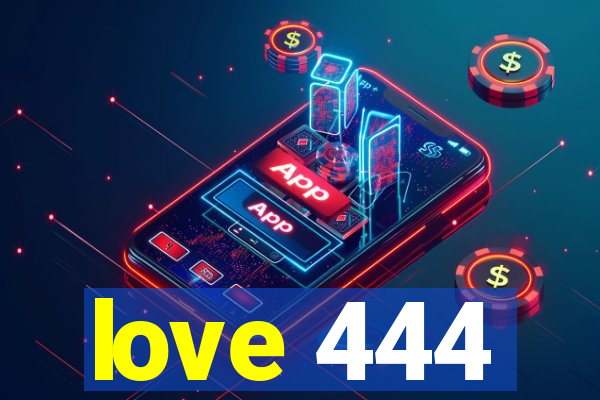 love 444