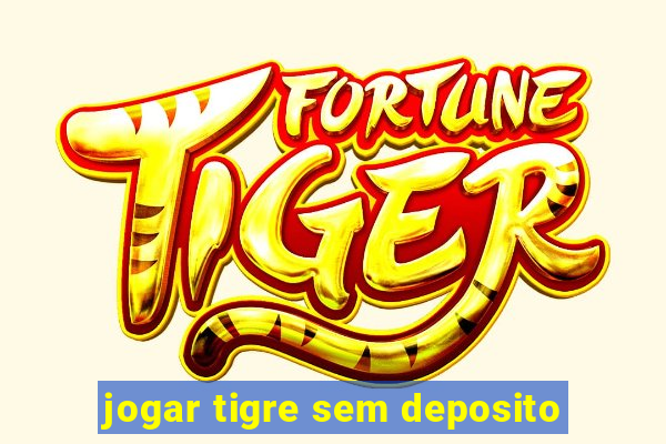 jogar tigre sem deposito