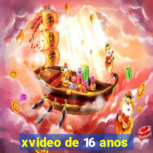 xvideo de 16 anos