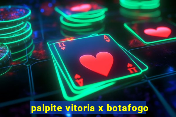 palpite vitoria x botafogo