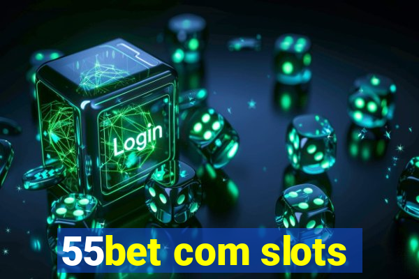 55bet com slots