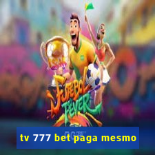 tv 777 bet paga mesmo