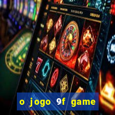 o jogo 9f game paga mesmo