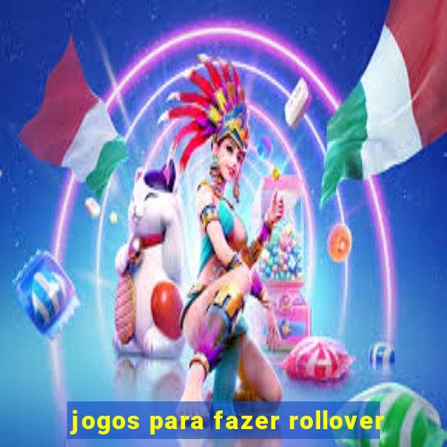 jogos para fazer rollover