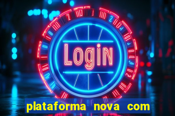 plataforma nova com bonus de cadastro sem deposito