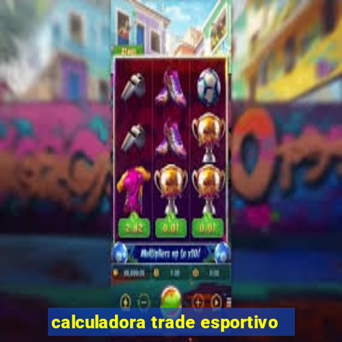 calculadora trade esportivo